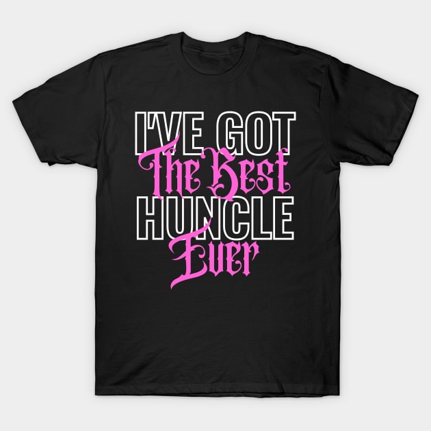 I've Got The Best Huncle Ever T-Shirt by Electric Linda
